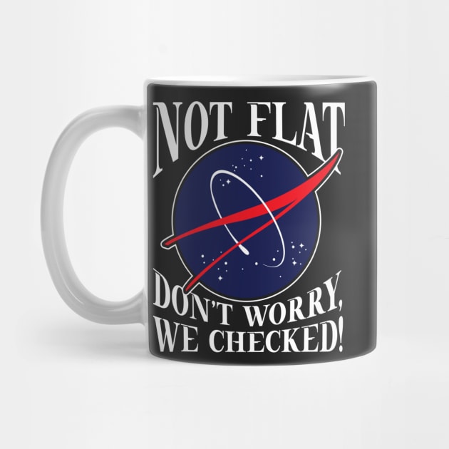 FLAT EARTH: Don't Worry We Checked by woormle